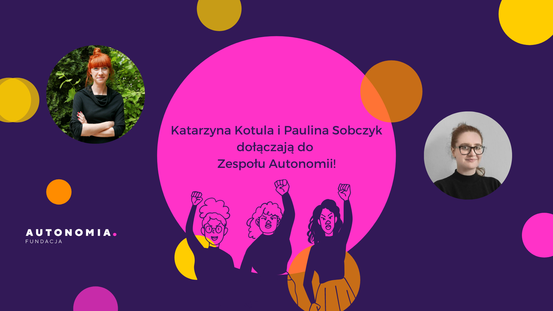 Grafika informująca o tym, że Katarzyna Kotula i Paulina Sobczyk dołączają do zespołu Autonomii
